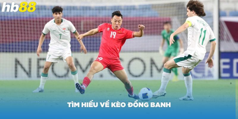 Tìm hiểu về kèo đồng banh